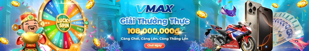 Vmax39 com tặng lên tới 108 triệu